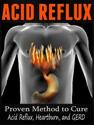 cover image of Acid Reflux--Proven Methods to Cure Acid Reflux, Heartburn, and GERD